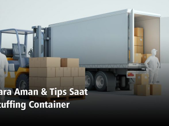 CARA AMAN & TIPS SAAT STUFFING CONTAINER