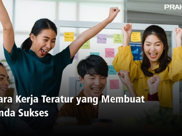 CARA KERJA TERATUR YANG MEMBUAT ANDA SUKSES