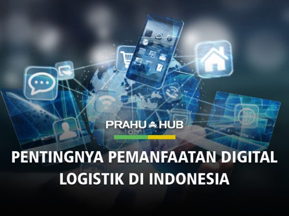 PENTINGNYA PEMANFAATAN DIGITAL LOGISTIK DI INDONESIA