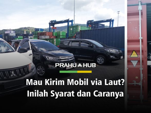 MAU KIRIM MOBIL VIA LAUT? INILAH SYARAT DAN CARANYA!