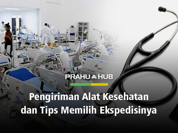 PENGIRIMAN ALAT KESEHATAN & TIPS MEMILIH EKSPEDISINYA