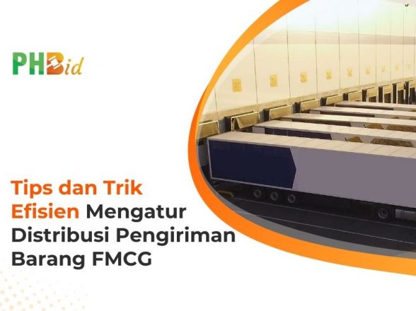 Rahasia Distribusi Barang FMCG yang Efisien: Tips Praktis untuk Bisnis Anda