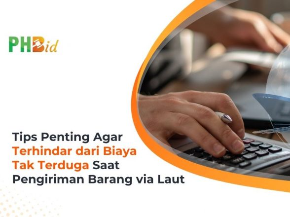 Tips Penting Agar Terhindar dari Biaya Tak Terduga Saat Pengiriman Barang via Laut