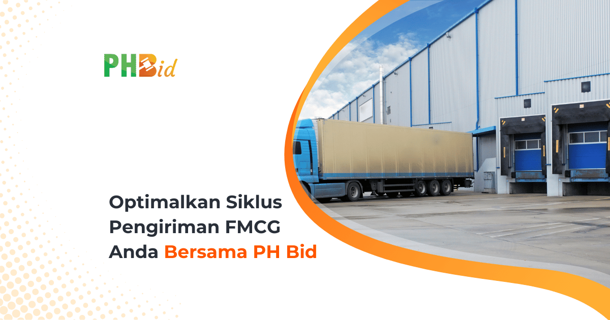 Optimalkan Siklus Pengiriman FMCG Anda Bersama PH Bid