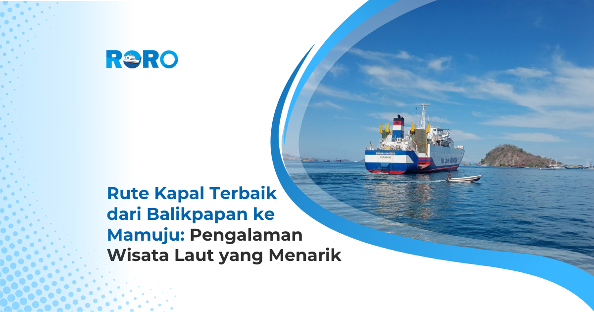 Rute Kapal Terbaik dari Balikpapan ke Mamuju: Pengalaman Wisata Laut yang Menarik