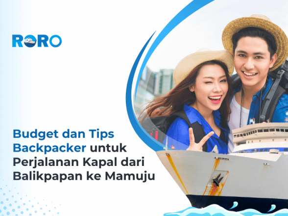 Budget dan Tips Backpacker untuk Perjalanan Kapal dari Balikpapan ke Mamuju: RORO