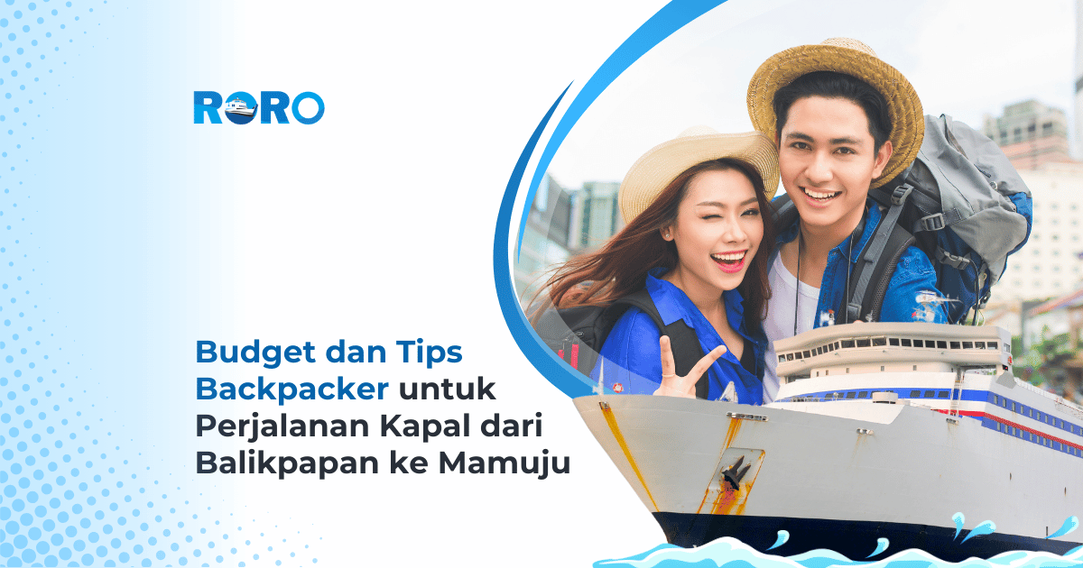 Budget dan Tips Backpacker untuk Perjalanan Kapal dari Balikpapan ke Mamuju: RORO