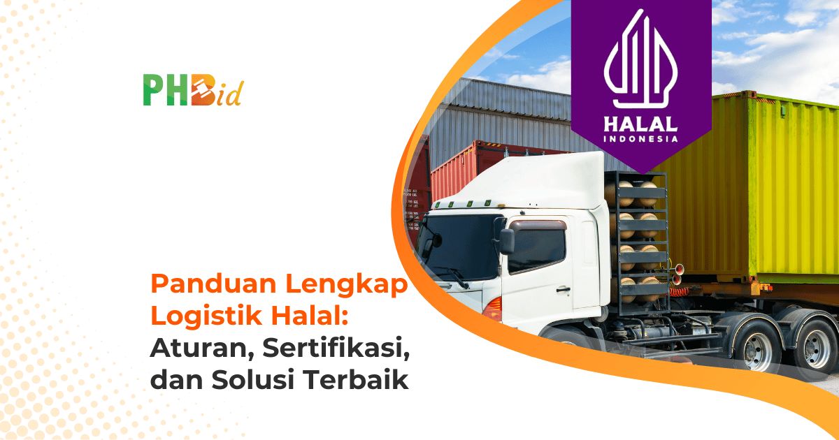 Logistik Halal di Indonesia: Regulasi, Sertifikasi, dan Cara Memilih Ekspedisi