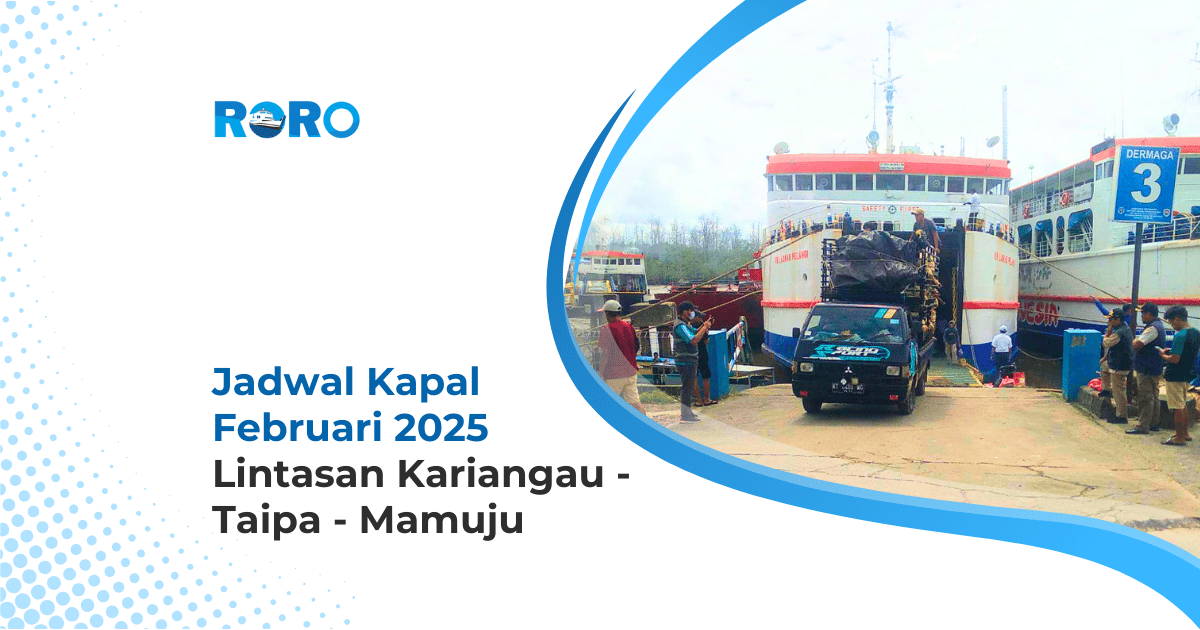 Jadwal Kapal RoRo Bulan Februari 2025: Lintasan Kariangau – Taipa – Mamuju