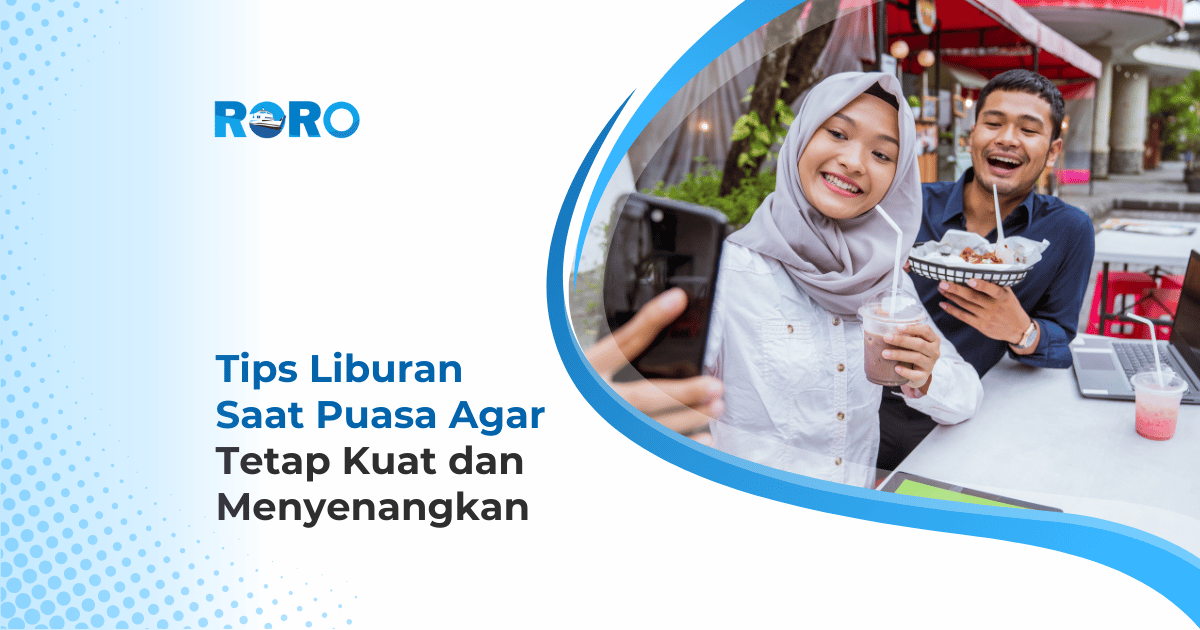 Tips Liburan Saat Puasa Agar Tetap Kuat dan Menyenangkan